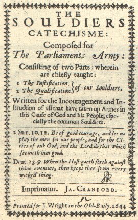 Image of the first page of the New Model Army Soldier's Catechism. This is printed with the explanation that the text will be in two parts about the justification and qualifications of the soldiers. It then says that it was "written for the encouragement and instruction of all that have taken up arms in this cause of God and his people, especially the common soldier."